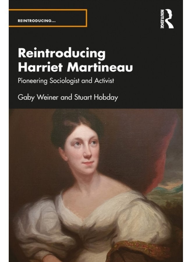 Reintroducing Harriet Martineau Pioneering Sociologist and Activist - Paperback