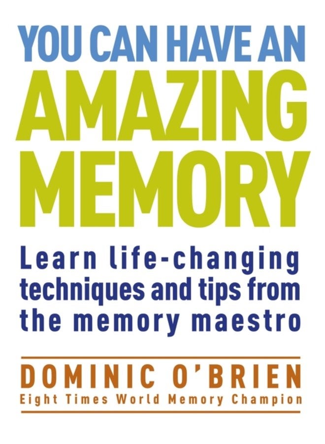You Can Have An Amazing Memory Learn Life changing Techniques and Tips from the Memory Maestro - Paperback