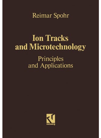 Ion Tracks and Microtechnology: Principles and Applications - pzsku/Z8FA47446F74582CE9D0FZ/45/1749025371/3f0d0b0b-c4ef-4b46-ad8c-b639586476bf