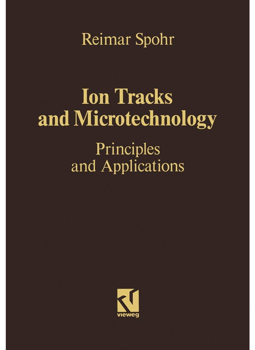 Ion Tracks and Microtechnology: Principles and Applications 