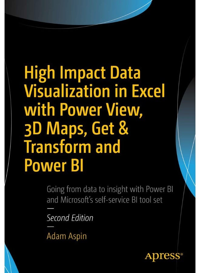 High Impact Data Visualization in Excel with Power View, 3D Maps, Get & Transform and Power BI 