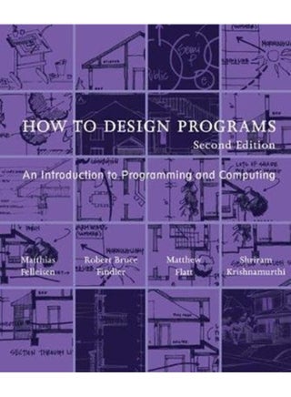 How to Design Programs An Introduction to Programming and Computing - Paperback - pzsku/Z8FA7C0BA54BABA5223BEZ/45/1760511708/c03434cb-4b80-464b-8413-7247a561641f