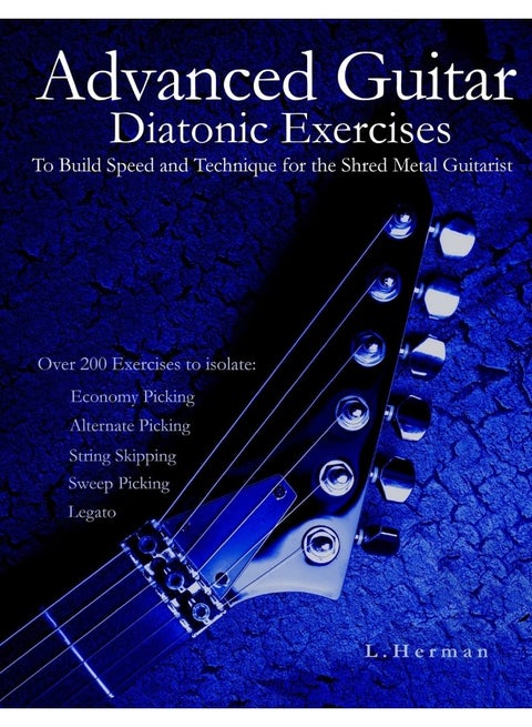 CREATESPACE Advanced Guitar Diatonic Exercises To Build Speed and Technique for the Shred Metal Guitarist
