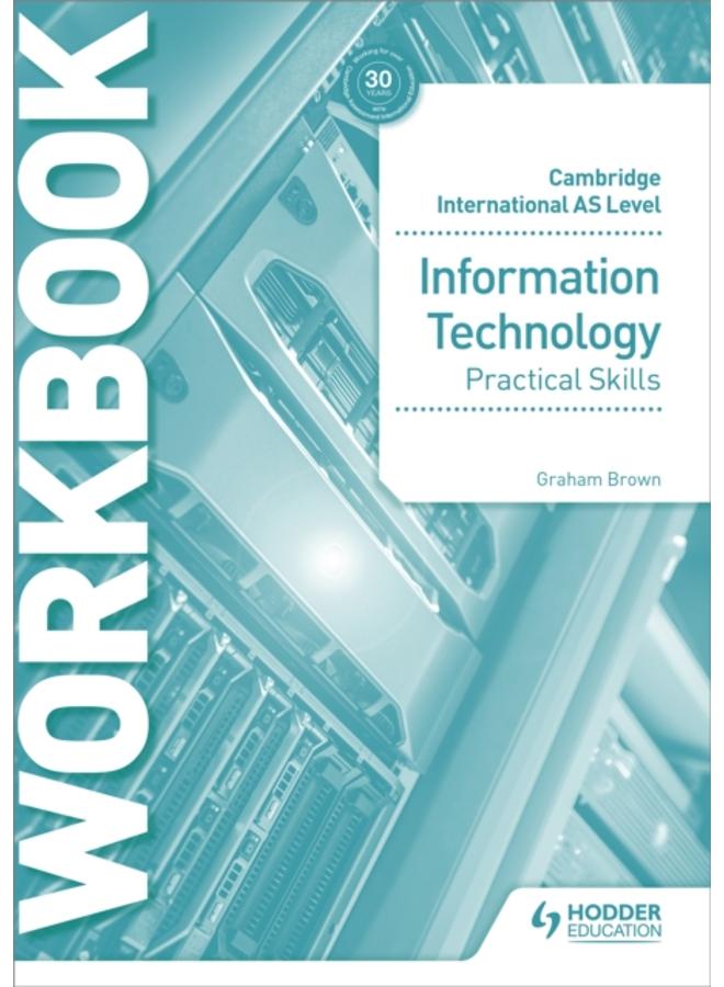 Cambridge International AS Level Information Technology Skills Workbook 