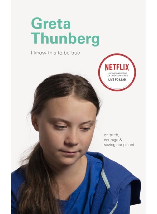 I Know This to Be True: Greta Thunberg 