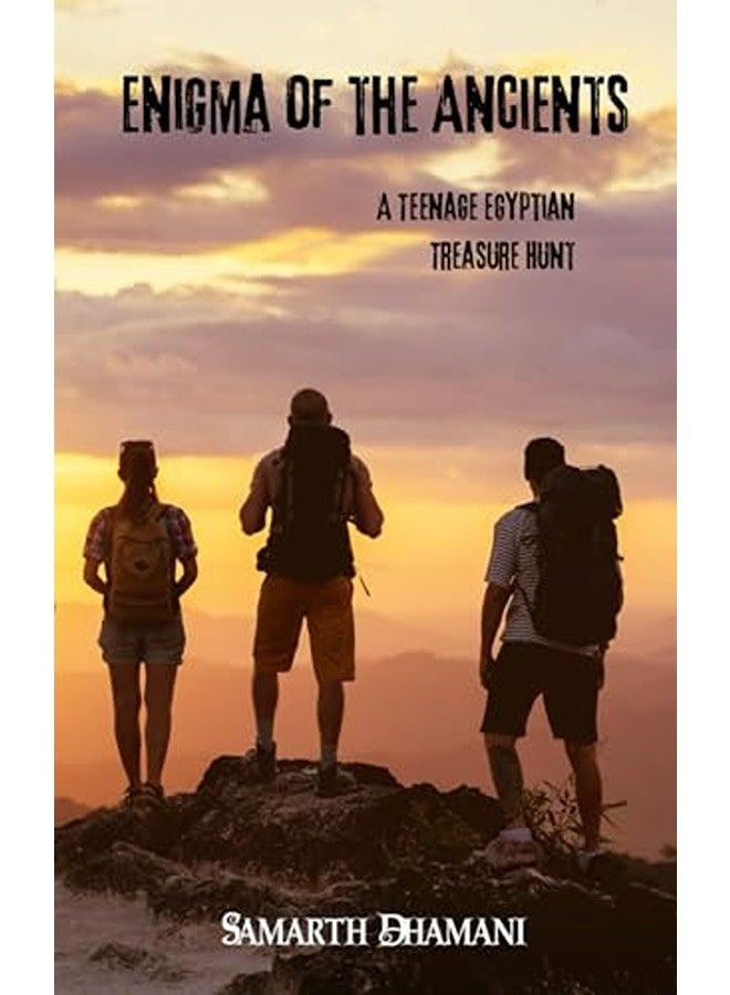 Enigma Of The Ancient A Teenage Egyptian Treasure Hunt