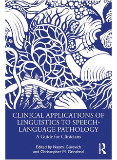 Clinical Applications of Linguistics to Speech-Language Pathology: A Guide for Clinicians 
