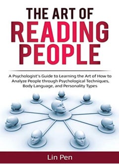 The Art Of Reading People A Psychologists Guide To Learning The Art Of How To Analyze People Throu by Pen, Lin Paperback
