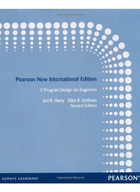 C Program Design for Engineers: Pearson New International Edition