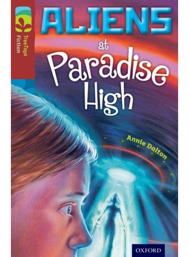 Oxford Reading Tree TreeTops Fiction: Level 15 More Pack A: Aliens at Paradise High