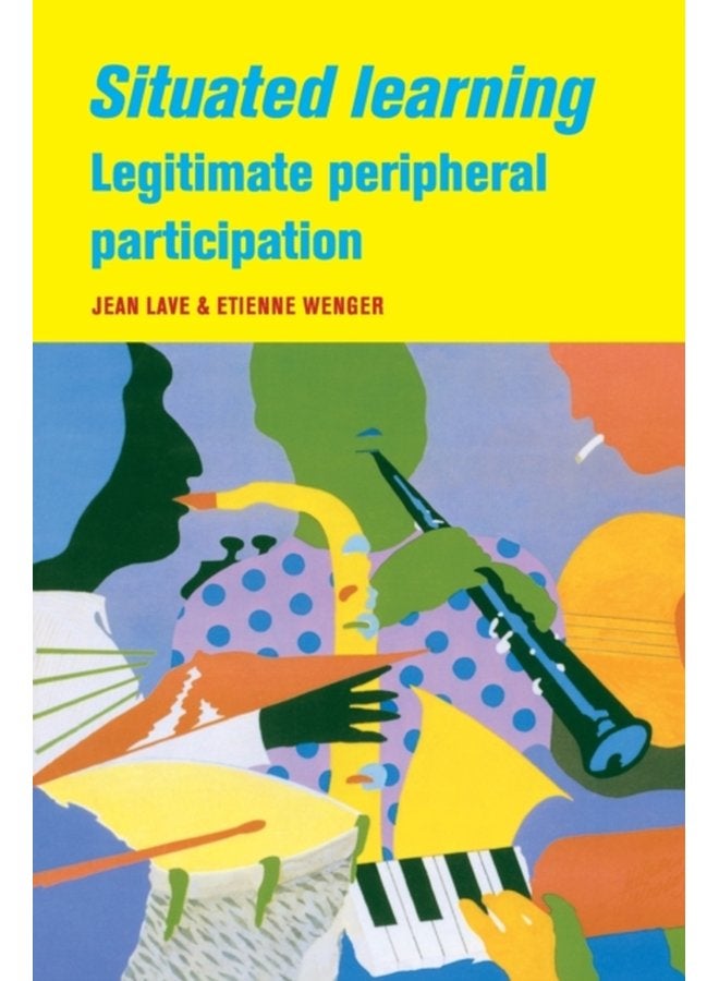 Situated Learning Legitimate Peripheral Participation - Paperback