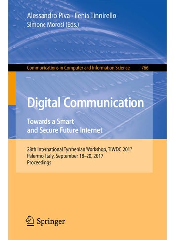 Digital Communication. Towards a Smart and Secure Future Internet: 28th International Tyrrhenian Workshop, TIWDC 2017, Palermo, Italy, September 18-20, 2017, Proceedings - pzsku/Z8FD7977CAF838A44B2DBZ/45/1749025634/f79a92e5-9c47-4a2f-8c22-71d077f73256