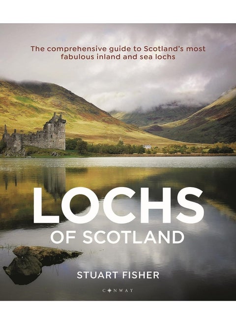 Lochs of Scotland: The comprehensive guide to Scotland's most fabulous inland and sea lochs