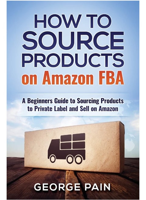 How to Source Products on Amazon FBA: A Beginners Guide to Sourcing Products to Private