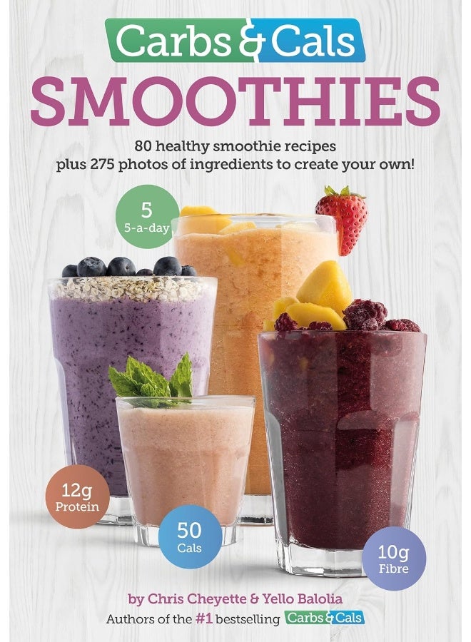 Carbs & Cals Smoothies: 80 Healthy Smoothie Recipes & 275 Photos of Ingredients to Create Your Own! - Image 1
