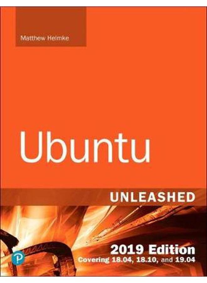 Ubuntu Unleashed 2019 Edition: Covering 18.04, 18.10, 19.04 (13th Edition) 