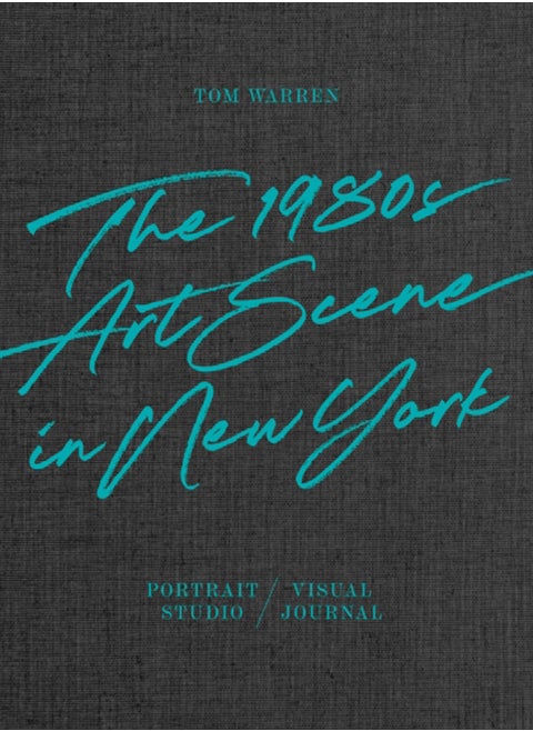 Tom Warren : The 1980s Art Scene in New York