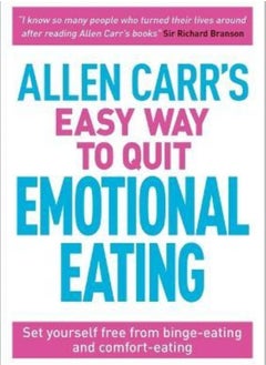 Allen Carr's Easy Way to Quit Emotional Eating  Set Yourself Free from Binge-Eating and Comfort-Eating Carr Allen and Dicey John