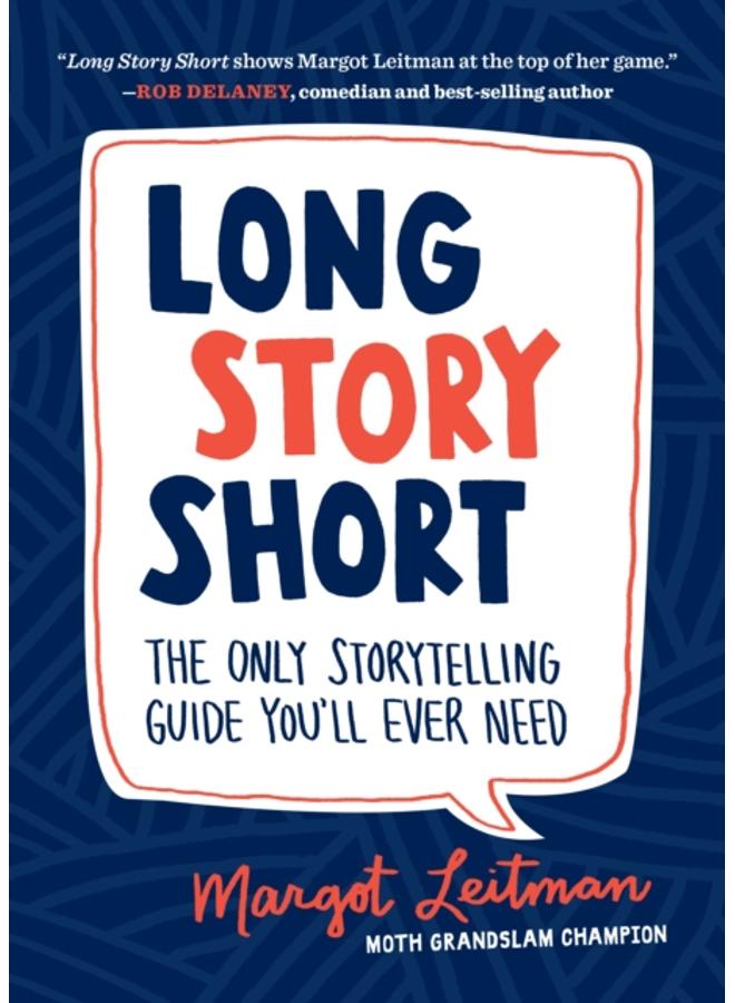 Long Story Short : The Only Storytelling Guide You'll Ever Need 