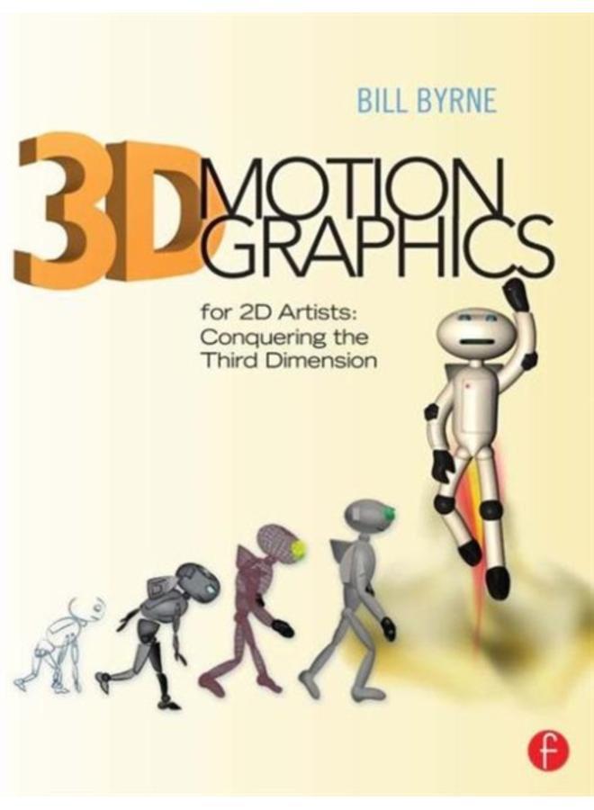 3D Motion Graphics for 2D Artists : Conquering the Third Dimension 