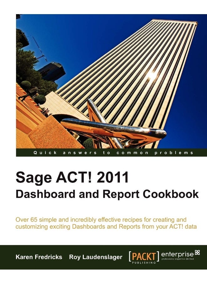 Sage ACT! 2011 Dashboard and Report Cookbook 