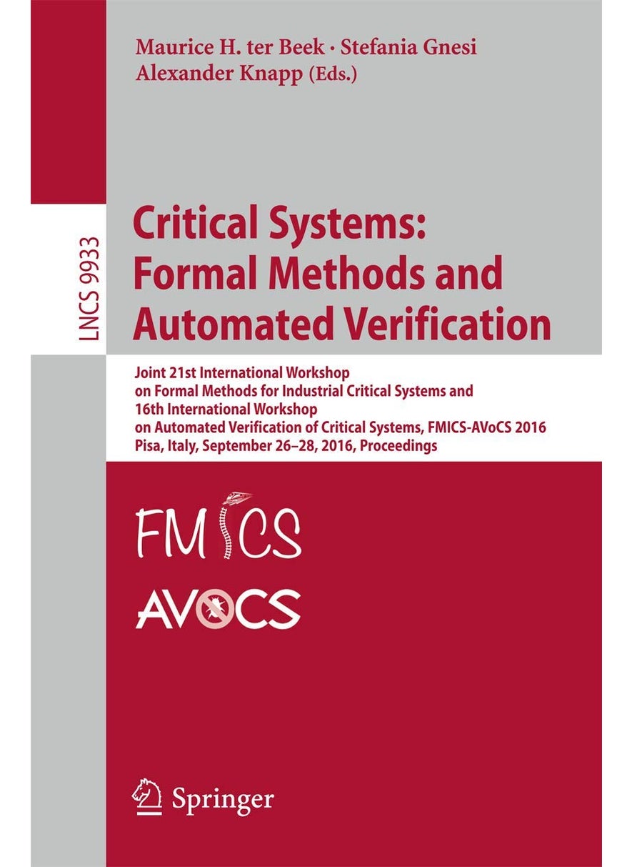 Critical Systems: Formal Methods and Automated Verification: Joint 21st International Workshop on Formal Methods for Industrial Critical Systems and 16th International Workshop on Automated Verification of Critical Systems, FMICS-AVoCS 2016, Pisa, Italy, September 26-28, 2016, Proceedings 