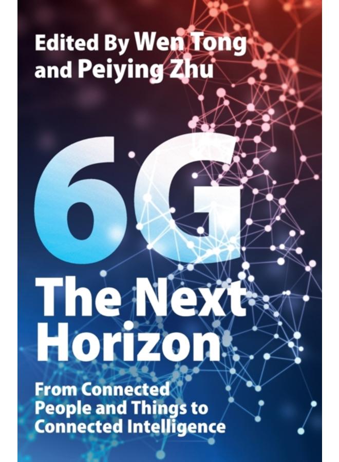 6G: The Next Horizon : From Connected People and Things to Connected Intelligence 