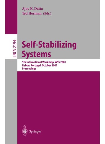 Self-Stabilizing Systems: 5th International Workshop, WSS 2001, Lisbon, Portugal, October 1-2, 2001 Proceedings - pzsku/Z8FEF43B7FEEAA22E8A1CZ/45/1749123123/dfab261b-6d4e-4a97-a396-be7e09fab487