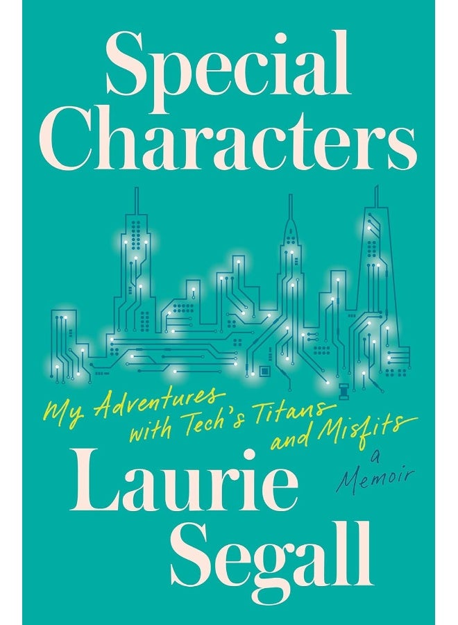Special Characters: My Adventures with Tech's Titans and Misfits 
