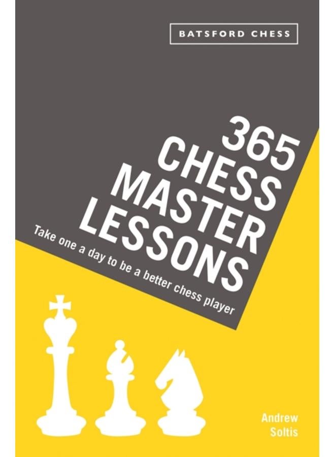 365 Chess Master Lessons : Take One a Day to Be a Better Chess Player 