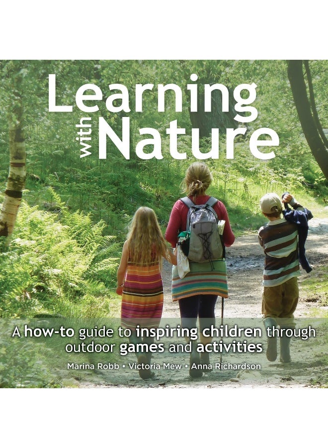 Learning with Nature: A How-to Guide to Inspiring Children Through Outdoor Games and Activities  - Image 1