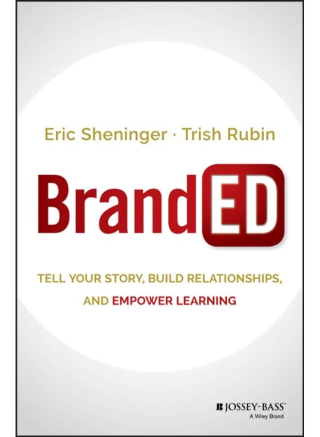 BrandED : Tell Your Story, Build Relationships, and Empower Learning 