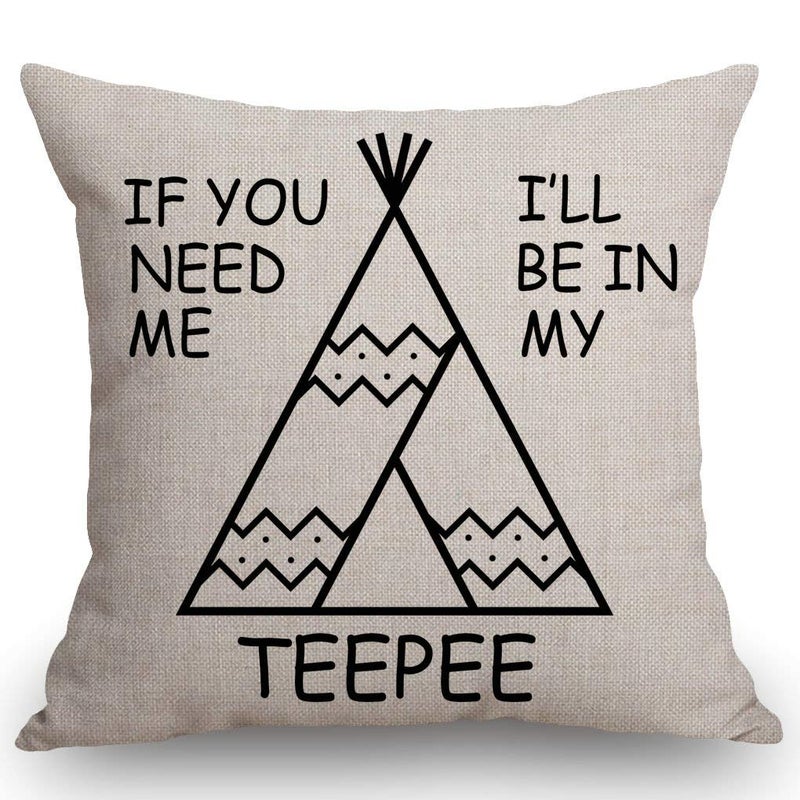 SSOIU Teepee Throw Pillow Case Funny Quotes Cushion Cover Home Office Decorative Square 18 X 18 InchesIf You Need Me Ill Be in My Teepee