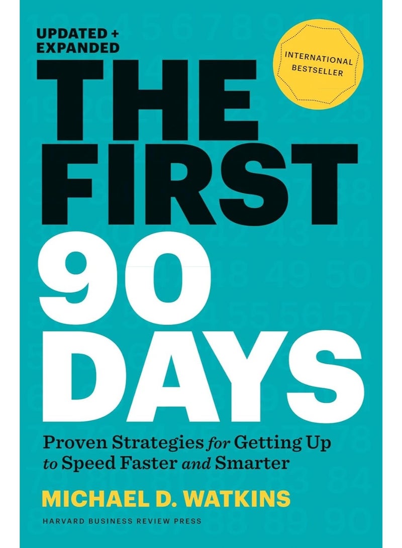 The First 90 Days, Updated and Expanded: Proven Strategies for Getting Up to Speed Faster and Smarter