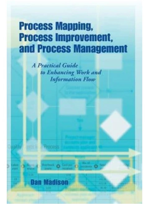 Paton Professional Process Mapping, Process Improvement and Process Management: A Practical Guide to Enhancing Work Flow and Information Flow