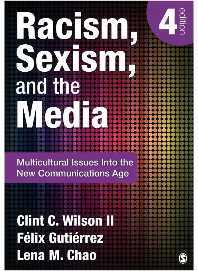 Racism, Sexism, and the Media: Multicultural Issues Into the New Communications Age 