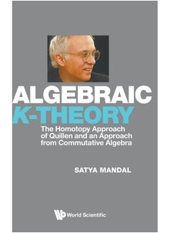 Algebraic K-Theory: The Homotopy Approach of Quillen and an Approach from Commutative Algebra 