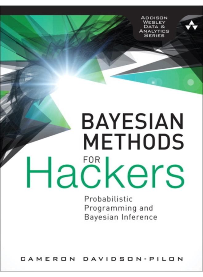 Bayesian Methods for Hackers : Probabilistic Programming and Bayesian Inference 