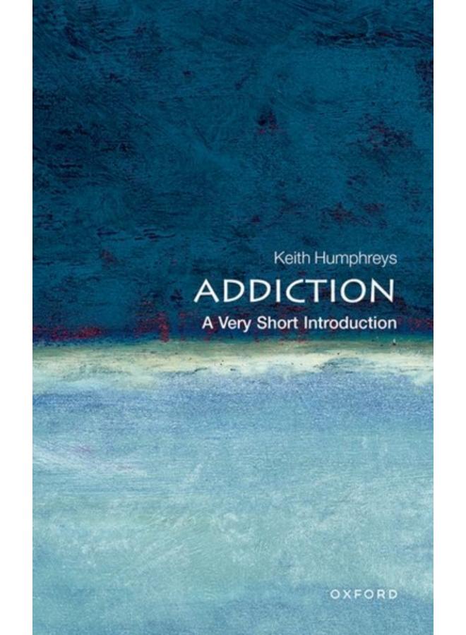 Addiction: A Very Short Introduction 