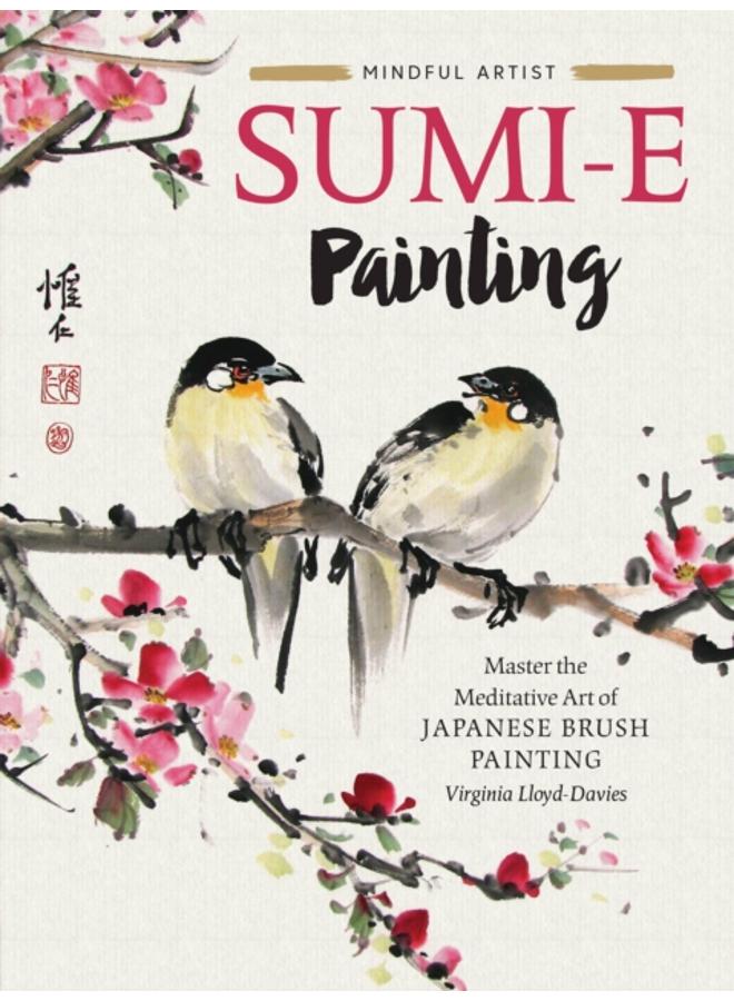 Sumi-e Painting : Master the meditative art of Japanese brush painting Volume 1 