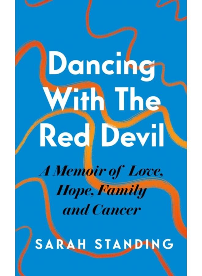 Dancing With The Red Devil: A Memoir of Love, Hope, Family and Cancer