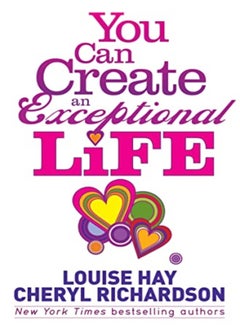 You Can Create An Exceptional Life Candid Conversations With Louise Hay And Cheryl Richardson by Richardson, Cheryl - Hay, Louise Paperback 