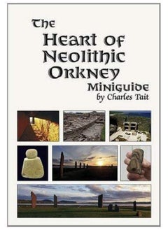 The Heart of Neolithic Orkney Miniguide 2018: Second Edition 