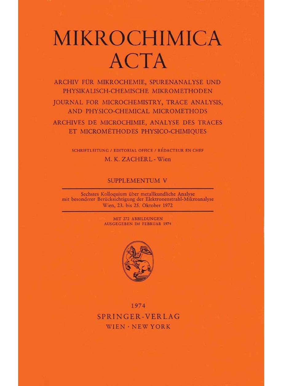 Sechstes Kolloquium über metallkundliche Analyse mit besonderer Berücksichtigung der Elektronenstrahl-Mikroanalyse Wien, 23. bis 25. Oktober 1972 