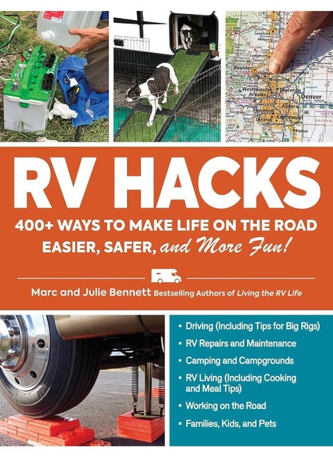 RV Hacks: 400+ Ways to Make Life on the Road Easier, Safer, and More Fun!