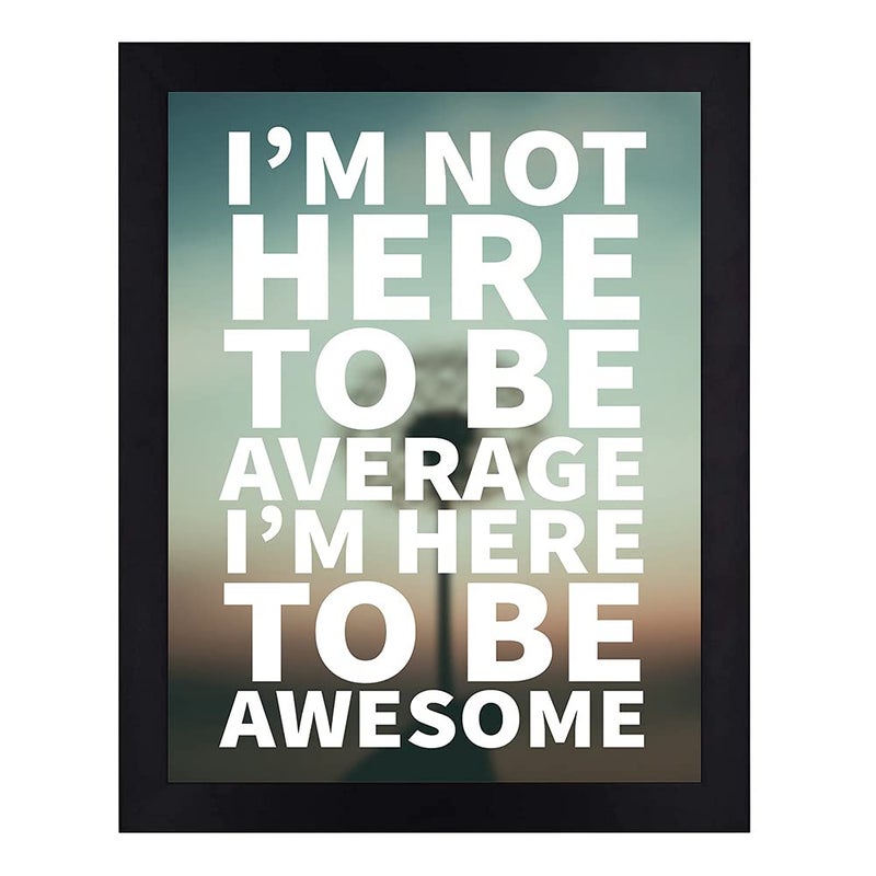 Interio Crafts IM Here To Be Awesome Motivational Poster Perfect Print with frame For Bedroom or Home Office Pack of 1 Size13x 10 Inches