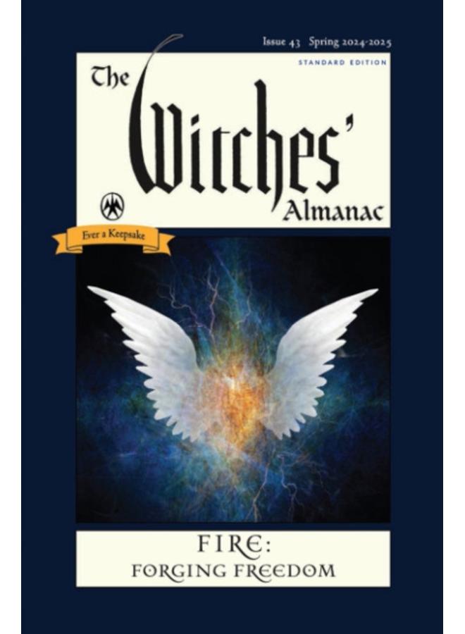 The Witches' Almanac 2024 : Issue 43, Spring 2024 to Spring 2025 Fire: Forging Freedom 