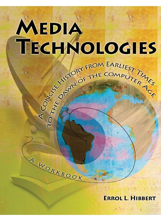 Media Technologies: A Concise History from Earliest Times to the Dawn of the Computer Age: A Workbook  - Image 1