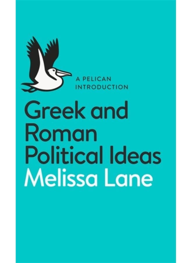 Greek and Roman Political Ideas : A Pelican Introduction 