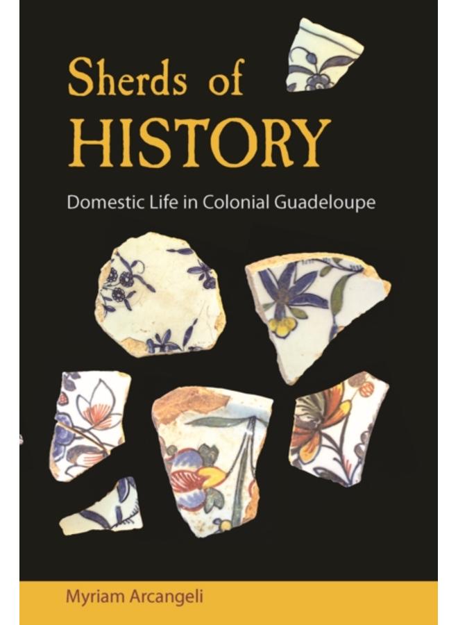 Sherds of History : Domestic Life in Colonial Guadeloupe 